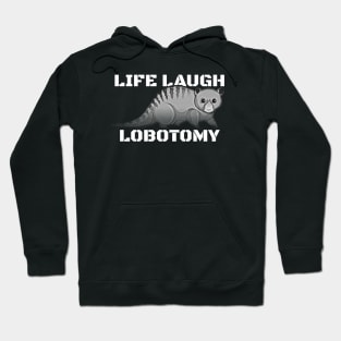 Live Laugh Lobotomy Hoodie